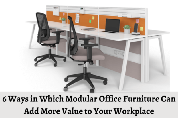 6 Ways in Which Modular Office Furniture Can Add More Value to Your Workplace
