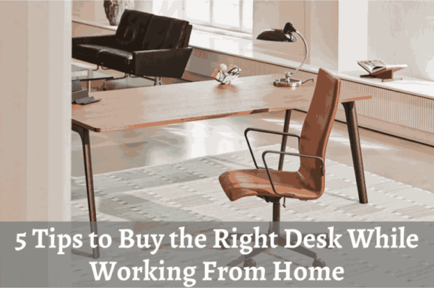 5 Tips to Buy the Right Desk While Working From Home
